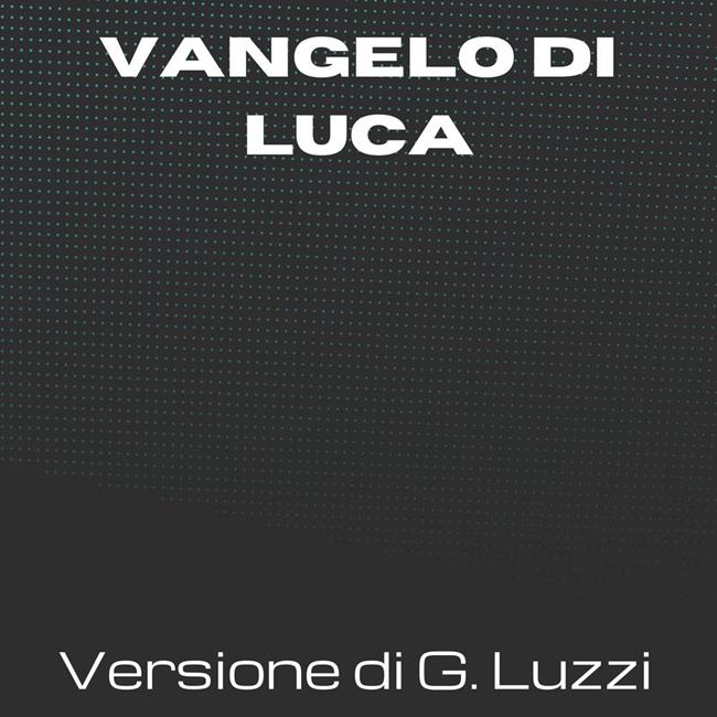 Libraccio La Sacra Bibbia - Vangelo di Luca - Versione di Giovanni Luzzi (audiolibro) Latest stili
